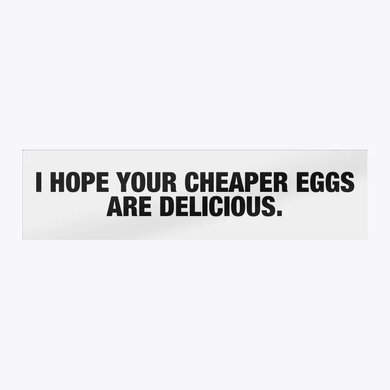 Cheaper Eggs Bumper Sticker